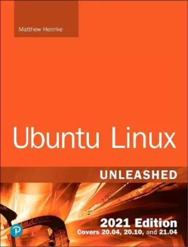 Matthew Helmke Ubuntu Linux Unleashed 2021 Edition (Paperback) Unleashed