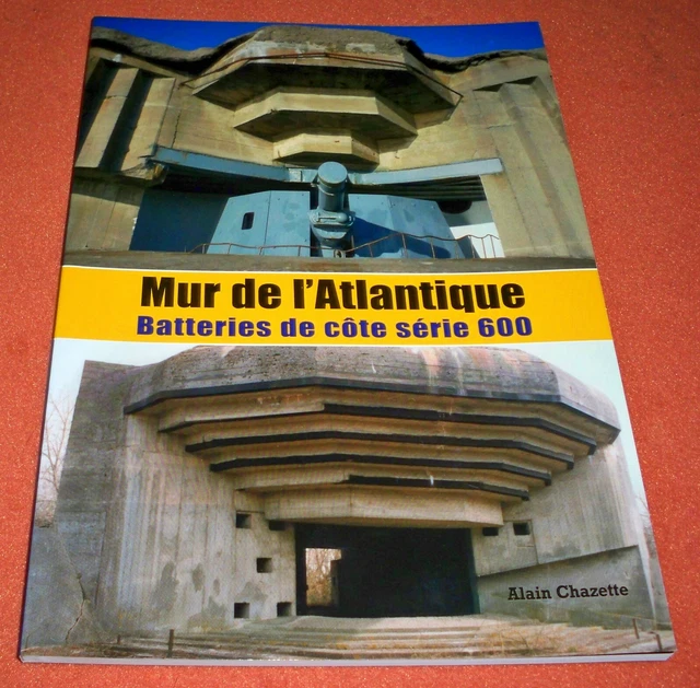 LE MUR DE l'Atlantique en images (volume 1), par Alain Chazette