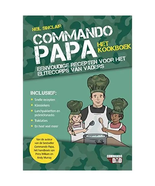 Het kookboek: eenvoudige recepten voor het elitecorps van vaders (Commando papa)