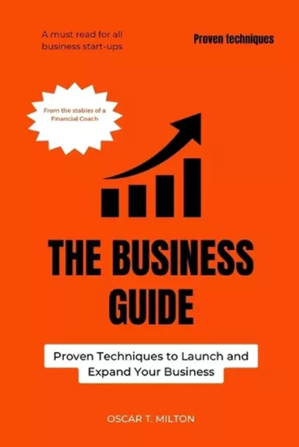 The Business Guide: Proven Techniques to Launch and Expand Your Business by Osca