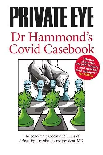 Dr Hammond's Covid Casebook (PRIVATE EYE Dr Hammond's Covid Casebook: The colle