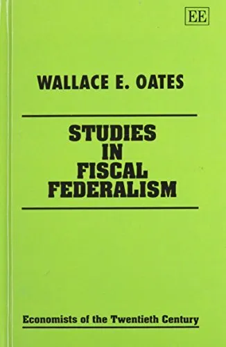 STUDIES IN FISCAL FEDERALISM (Economists of the Twentieth Century series), Oates