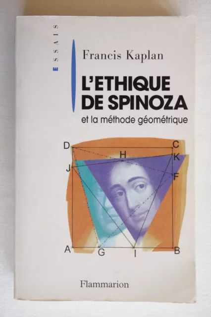 L’éthique de Spinoza et la méthode géométrique - Francis Kaplan -Flammarion 1998