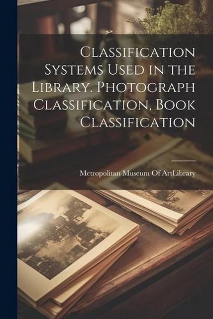 CLASSIFICATION SYSTEMS USED in the Library. Photograph Classification ...