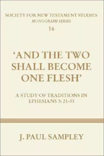 Society for New Testament Studies: And the Two Shall Become One Flesh : A Study