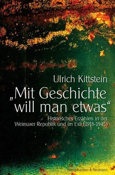 Mit Geschichte will man etwas Historisches Erzählen in der Weimarer R 3231156202