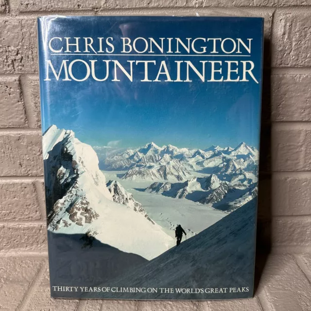 Chris Bonington Mountaineer: A Lifetime of Climbing the Great Mountains - Signed