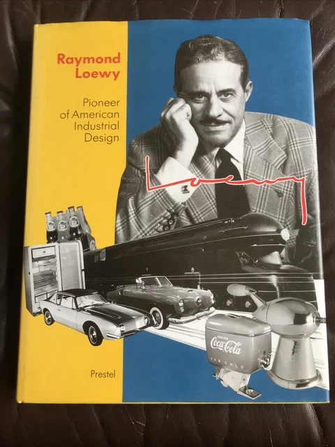 RAYMOND LOEWY: PIONEER OF AMERICAN INDUSTRIAL DESIGN By Angela Schonberger RAYMOND LOEWY: PIONEER OF AMERICAN INDUSTRIAL DESIGN By Angela Schonberger