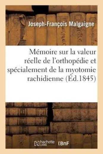 M?moire Sur La Valeur R?elle de l'Orthop?die Et Sp?cialement de la Myotomie...