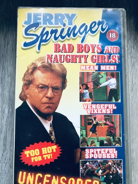 JERRY SPRINGER. BAD Boys and Naughty Girls. VHS. Uncensored Video Cert
