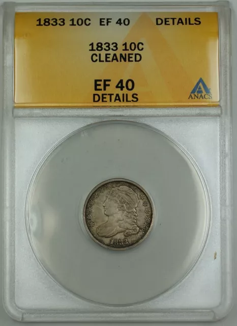 1833 Capped Bust Silver Dime 10c ANACS EF-40 Details Cleaned GBr