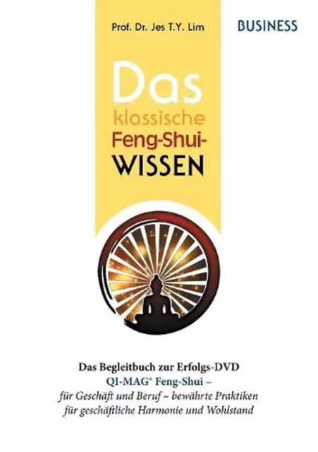 Das klassische Feng-Shui-Wissen BUSINESS: QI-MAG(R) Feng-Shui f?r Gesch?ft und B