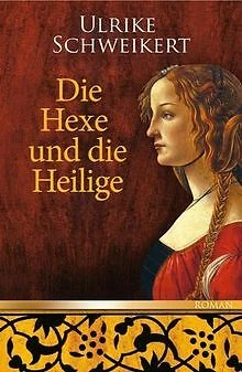 Die Hexe und die Heilige von Schweikert, Ulrike | Buch | Zustand sehr gut