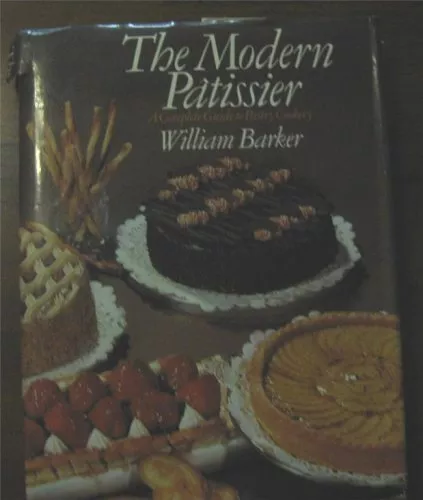 The Modern Patissier: Complete Guide to Pastry Cookery (A Cateri