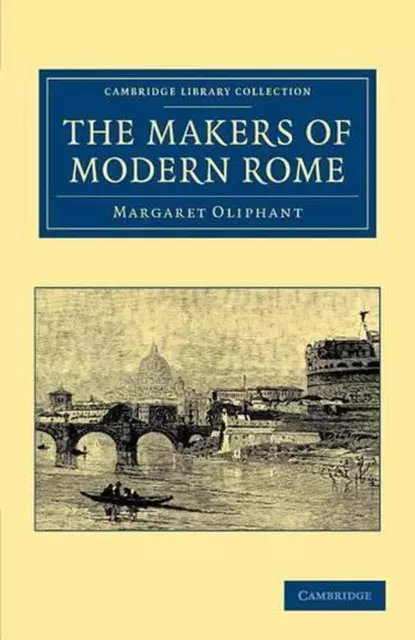 The Makers of Modern Rome: In Four Books by Margaret Oliphant (English) Paperbac