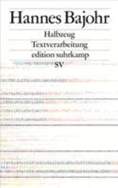 Halbzeug Textverarbeitung Hannes Bajohr Taschenbuch edition suhrkamp Deutsch