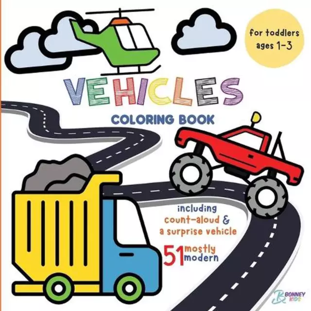 Vehicles Coloring Book for Toddlers: Ages 1-3 by Bonney Kids Paperback Book