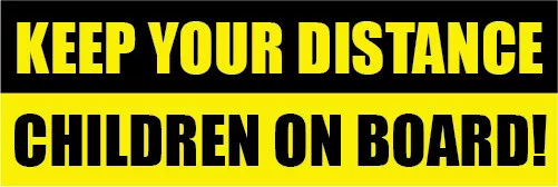 KEEP YOUR DISTANCE CHILDREN ON BOARD WARNING SAFETY STICKER Sign Car Vinyl