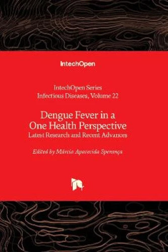 DENGUE FEVER IN a One Health Perspective: Latest Research and Recent ...