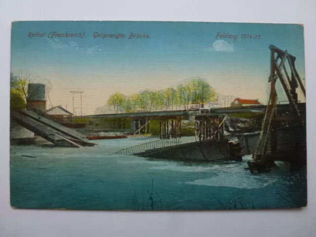 AK Rethel Gesprengte Brücke Feldzug 1914 / 15 Feldpostkarte geschrieben 7.1.16