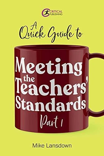 A Quick Guide to Meeting the Teachers' Standards Part 1 By Mike