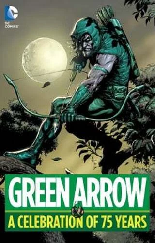 Green Arrow: A Celebration of 75 Years by Various: Used