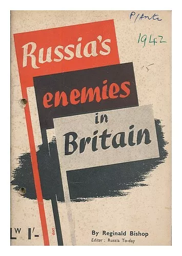 BISHOP, REGINALD. RUSSIA TODAY SOCIETY Russia's enemies in Britain / by Reginald