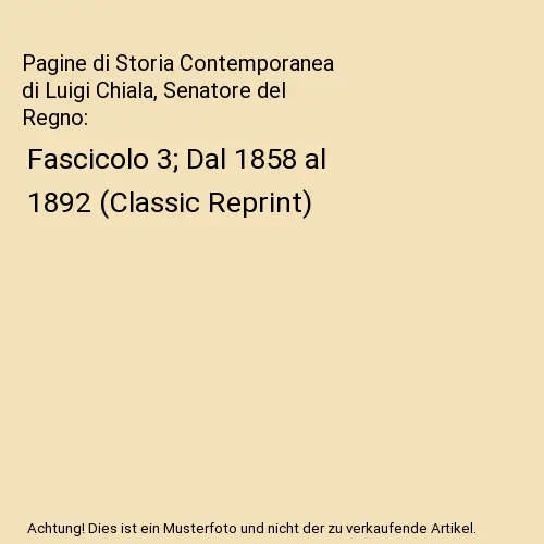 Pagine di Storia Contemporanea di Luigi Chiala, Senatore del Regno: Fascicolo 3;