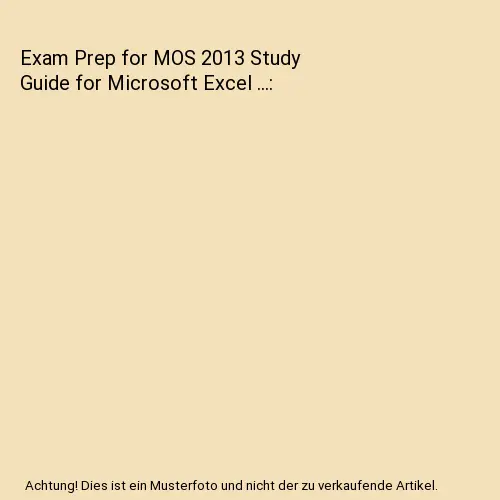 Exam Prep for MOS 2013 Study Guide for Microsoft Excel ...