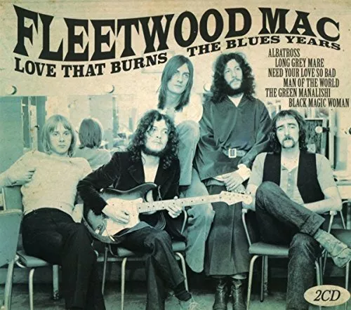 Fleetwood Mac - Love That Burns The Blues Years - Fleetwood Mac CD WCVG The The