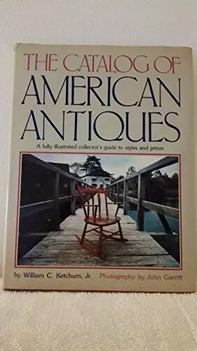 The Catalog of American Antiques - Hardcover By William C Ketchum Jr - GOOD