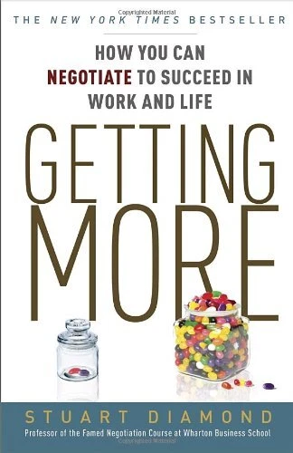 Getting More : How You Can Negotiate to Succeed in Work and Life