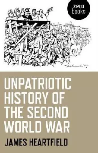 James Heartfield Unpatriotic History of the Second World War (Poche)