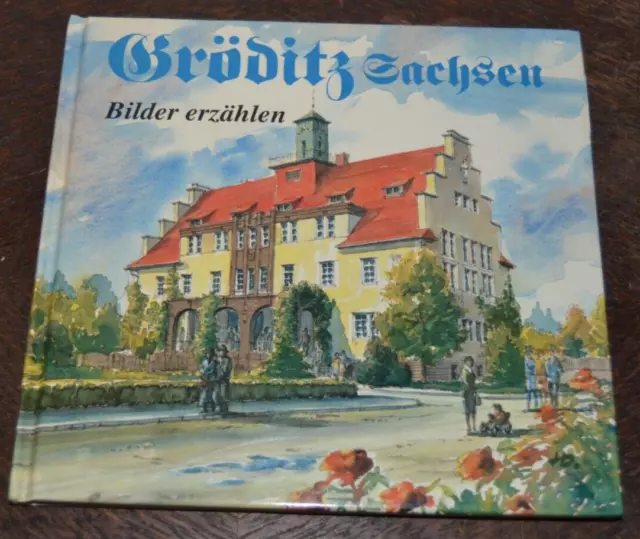 Schönes Heimatbuch "Bilder erzählen: Gröditz Sachsen" 1993