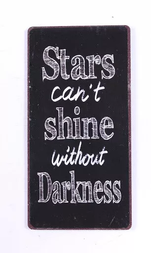 STARS CAN'T SHINE WITHOUT DARKNESS  4D METAL TIN RETRO  RUSTIC  SIGN 30 X 20cm