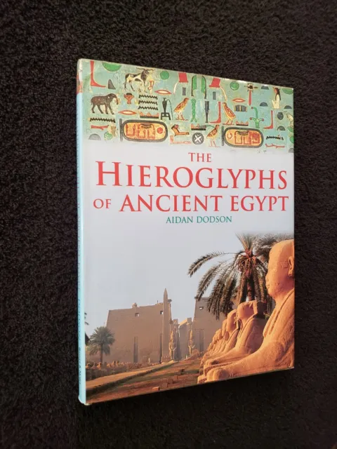 The Hieroglyphs Of Ancient Egypt By Aidan Dodson *NEW* Color Illustrations Hardc