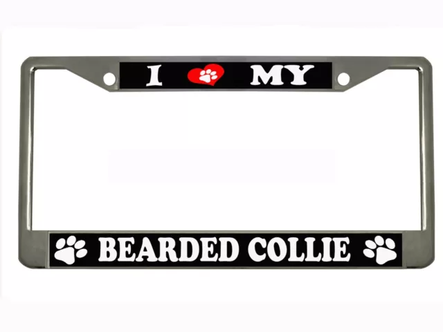 I LOVE MY BEARDED COLLIE DOG Metal Auto License Plate Frame Car Tag Holder