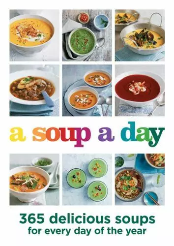 A Soup a Day: 365 Delicious Soups for Every Day of the Year by Hamlyn