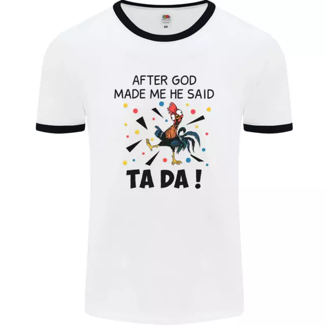 After God Made Me He Said TA DA Funny Mens White Ringer T-Shirt