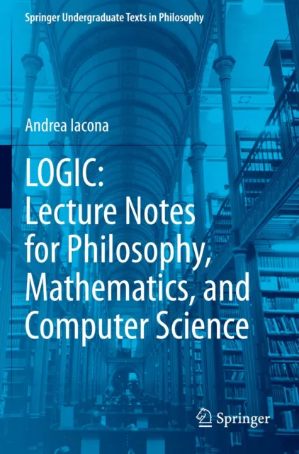 Andrea Iacona | LOGIC: Lecture Notes for Philosophy, Mathematics, and...