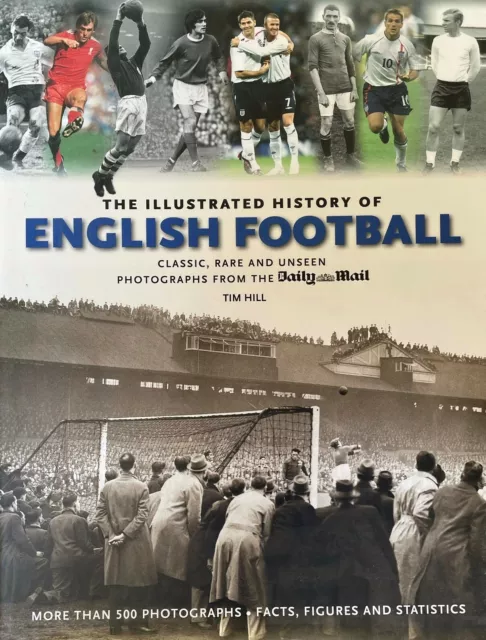 The Illustrated History of English Football - Tim Hill