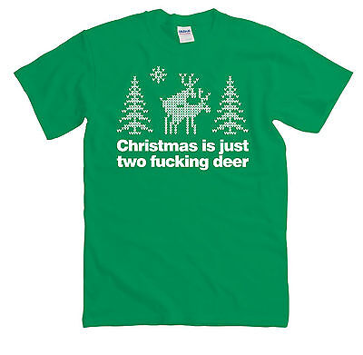 Christmas Is Just Two F*Cking Deer T-Shirt - Funny Rude Jumper Men Women Xmas