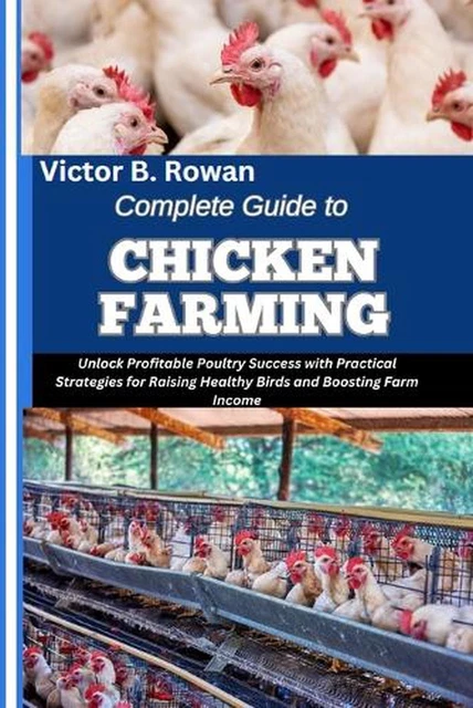 COMPLETE GUIDE TO Chicken Farming: Unlock Profitable Poultry Success ...