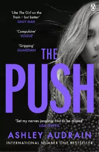 The Push: The Richard & Judy Book Club Choice & Sunday Times Bestseller With a S