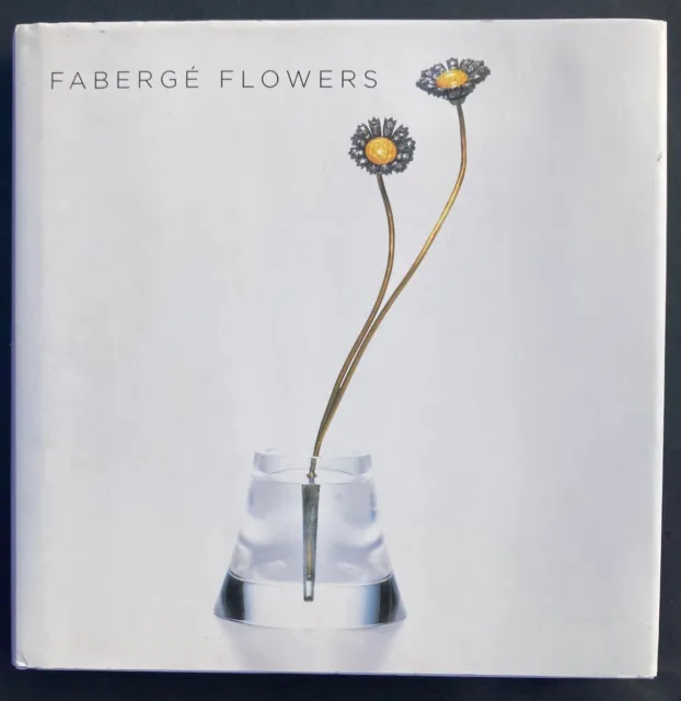 Faberge Flowers by Marilyn Pfeifer Swezey (2004, Hardcover)