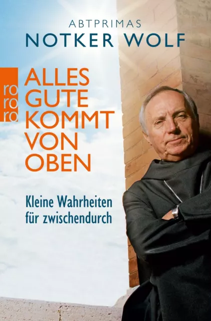 Alles Gute kommt von oben - Kleine Wahrheiten für zwischendurch von Notker Wolf