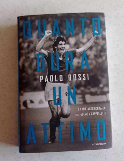 Libro di Paolo Rossi: Quanto dura un attimo (Mondadori) Mondiale 1982 Espana 82