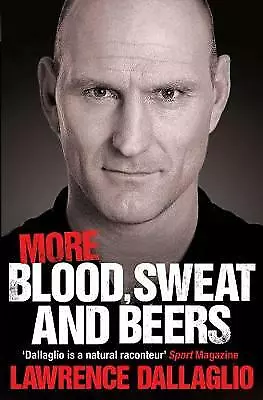 Lawrence Dallaglio, More Blood, Sweat And Beers. Isbn 9780857203472