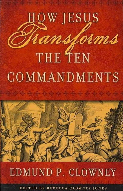 HOW JESUS TRANSFORMS The Ten Commandments Very Good Condition Clowney 