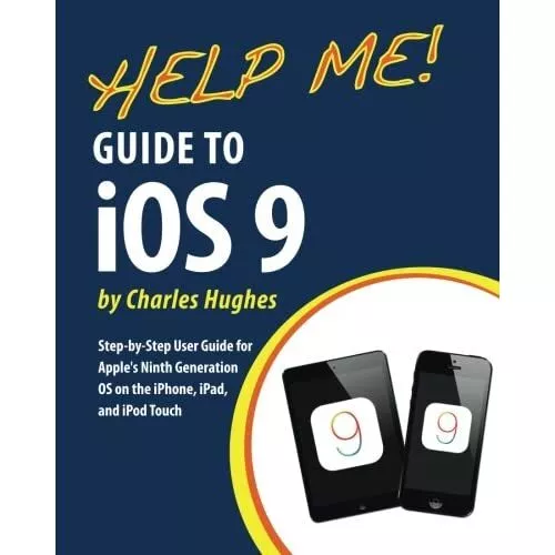 Help Me! Guide to IOS 9: Step-By-Step User Guide for Ap - Paperback NEW Official